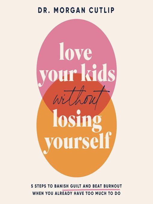 Title details for Love Your Kids Without Losing Yourself by Morgan Cutlip - Available